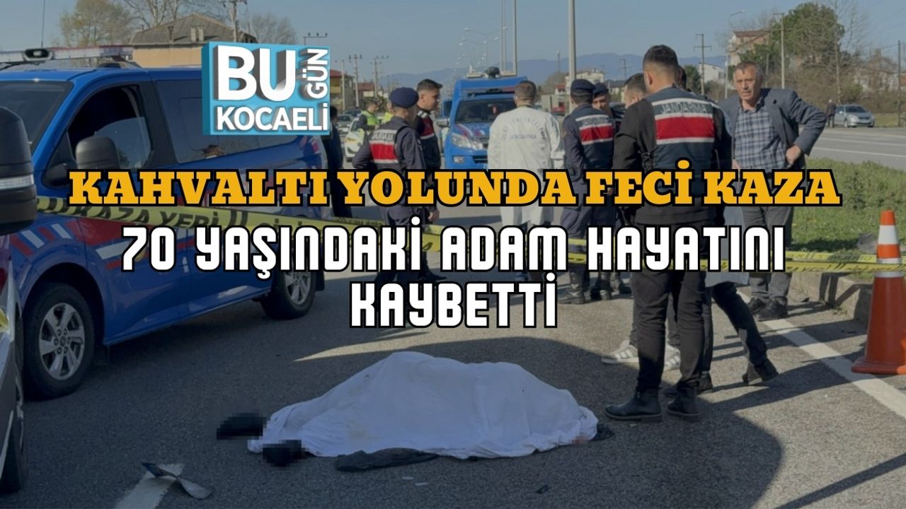 KAHVALTI YOLUNDA FECİ KAZA: 70 YAŞINDAKİ ADAM HAYATINI KAYBETTİ