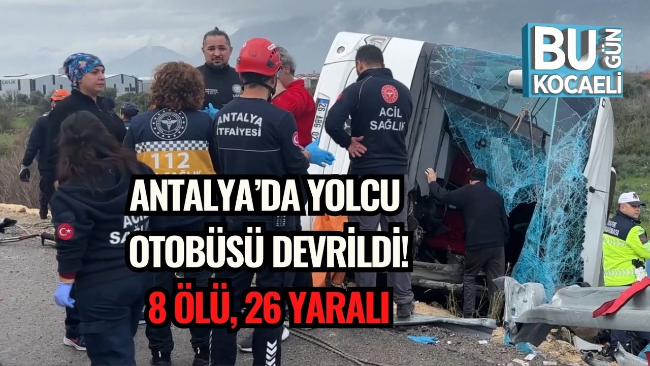 Antalya’da Yolcu Otobüsü Devrildi: 8 Ölü, 26 Yaralı