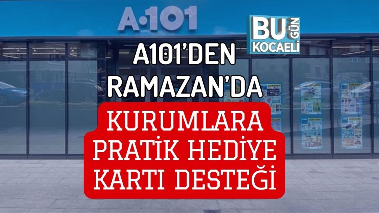 A101’DEN RAMAZAN’DA KURUMLARA PRATİK HEDİYE KARTI DESTEĞİ