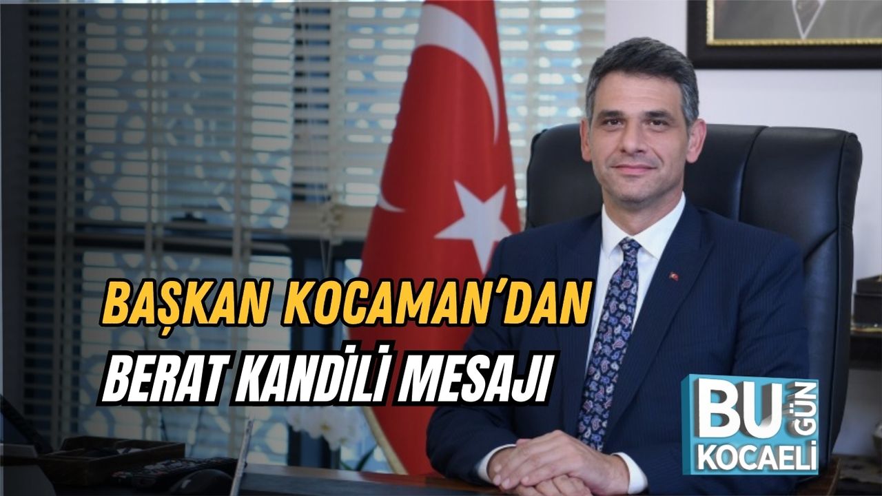 BAŞKAN KOCAMAN’DAN BERAT KANDİLİ MESAJI