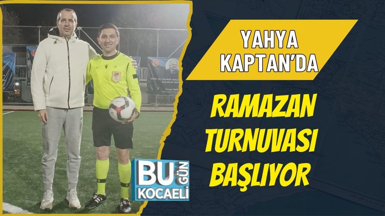 YAHYA KAPTAN’DA RAMAZAN TURNUVASI BAŞLIYOR