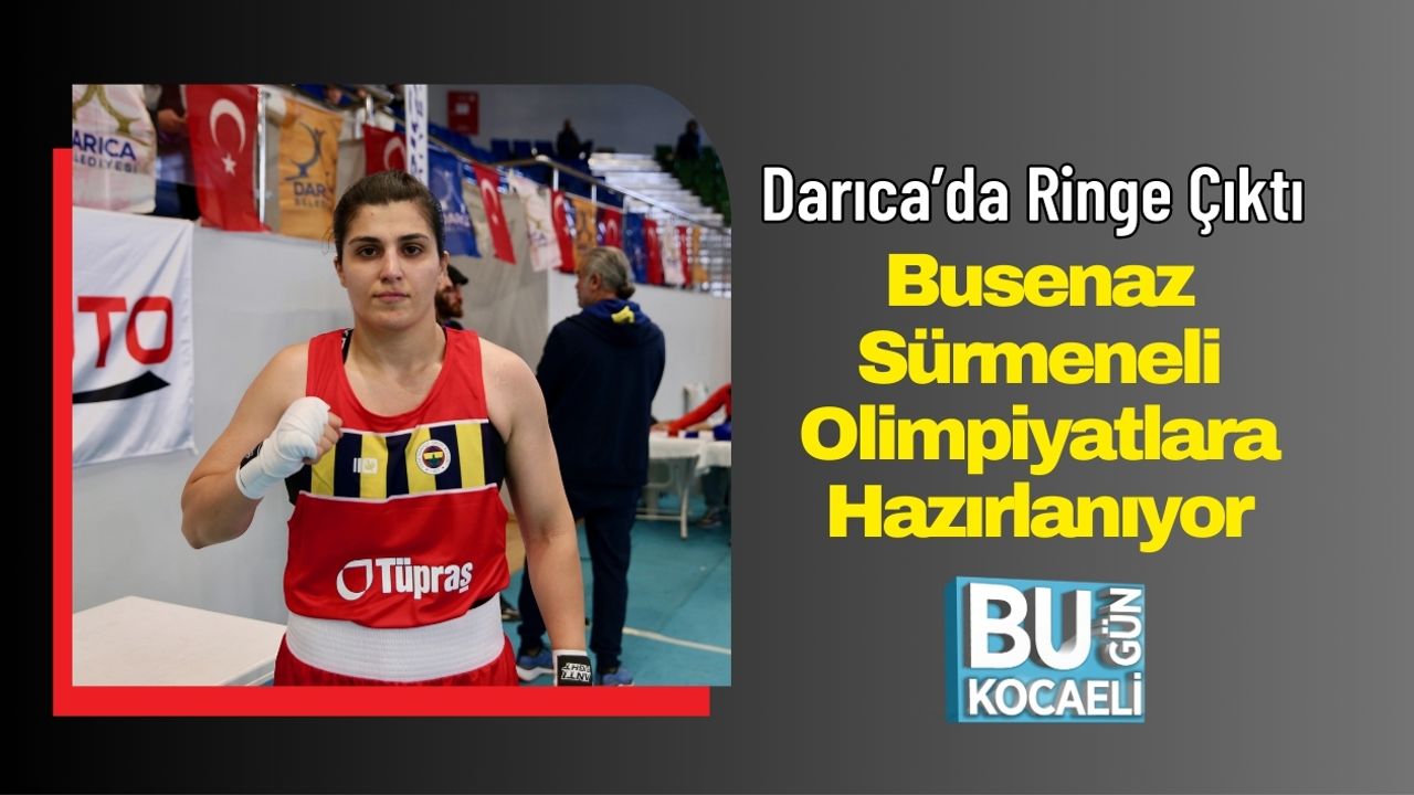 Darıca’da Ringe Çıktı: Busenaz Sürmeneli Olimpiyatlara Hazırlanıyor