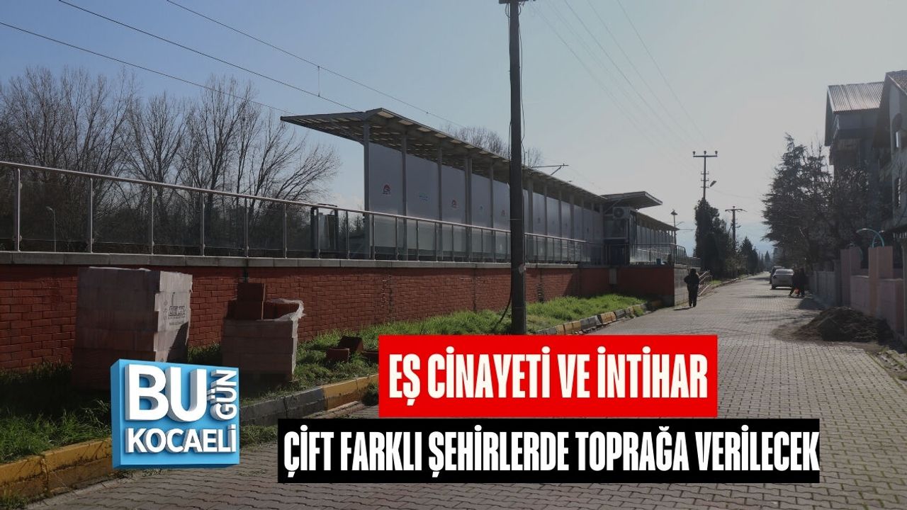 EŞ CİNAYETİ VE İNTİHAR: ÇİFT FARKLI ŞEHİRLERDE TOPRAĞA VERİLECEK