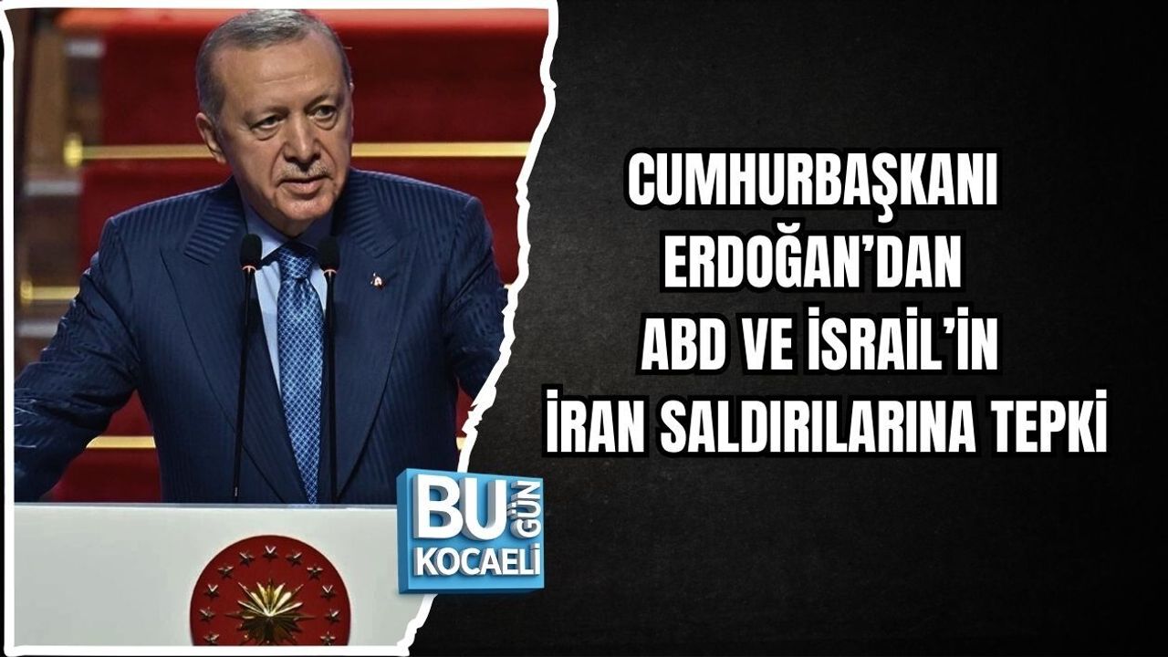 CUMHURBAŞKANI ERDOĞAN’DAN ABD VE İSRAİL’İN İRAN SALDIRILARINA TEPKİ