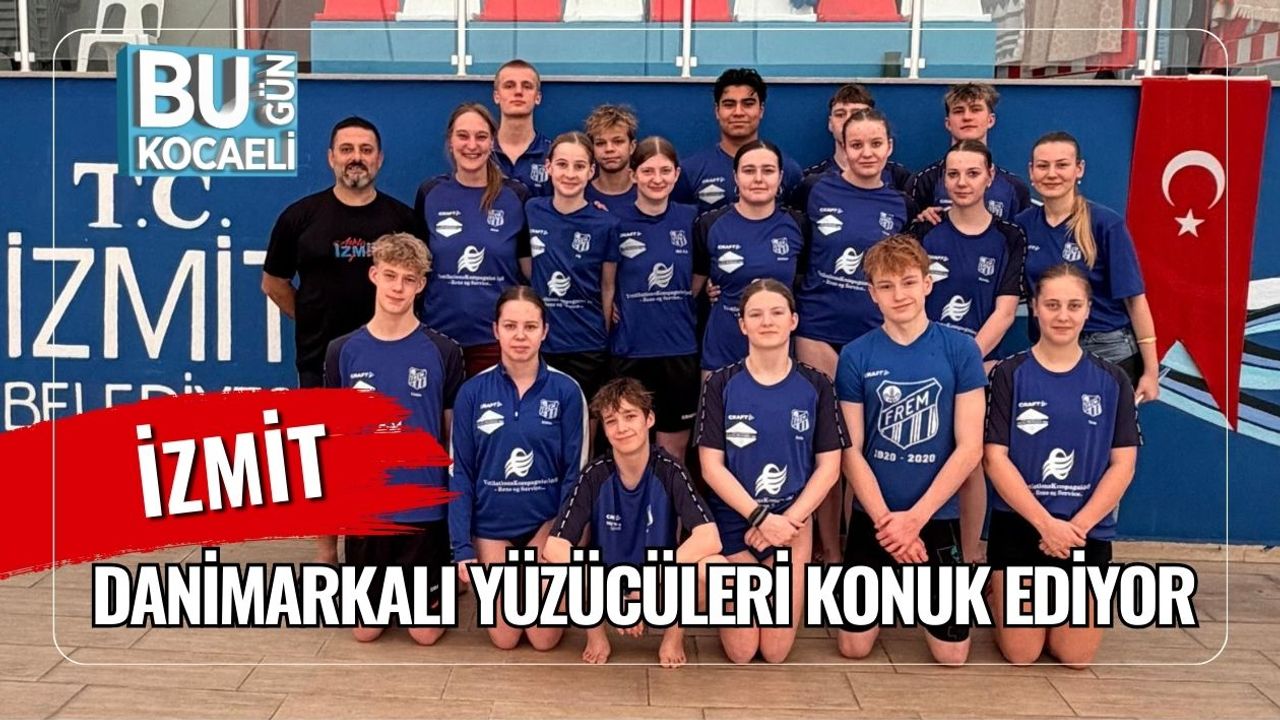 İZMİT DANİMARKALI YÜZÜCÜLERİ KONUK EDİYOR