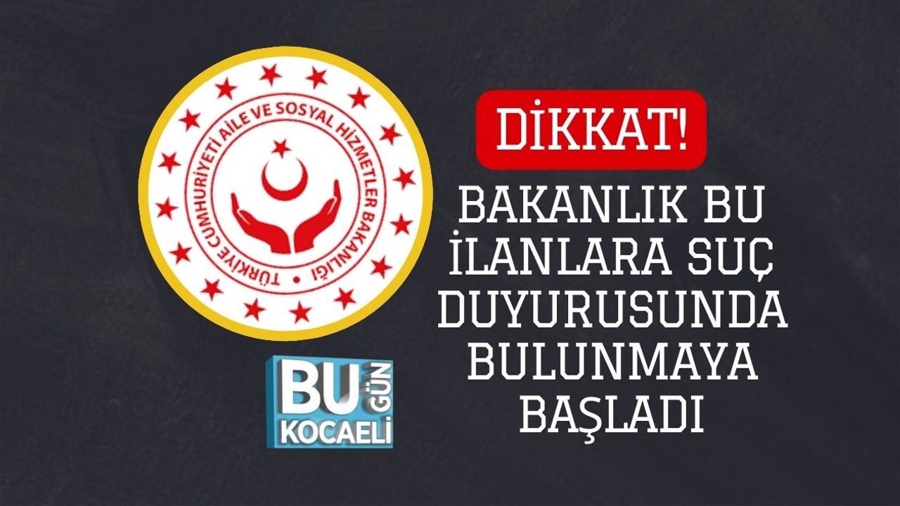 Dikkat! Bakanlık Bu İlanlara Suç Duyurusunda Bulunmaya Başladı
