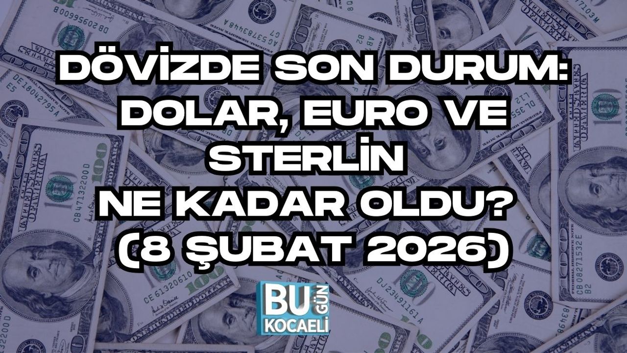 DÖVİZDE SON DURUM: DOLAR, EURO VE STERLİN NE KADAR OLDU? (8 ŞUBAT 2026)