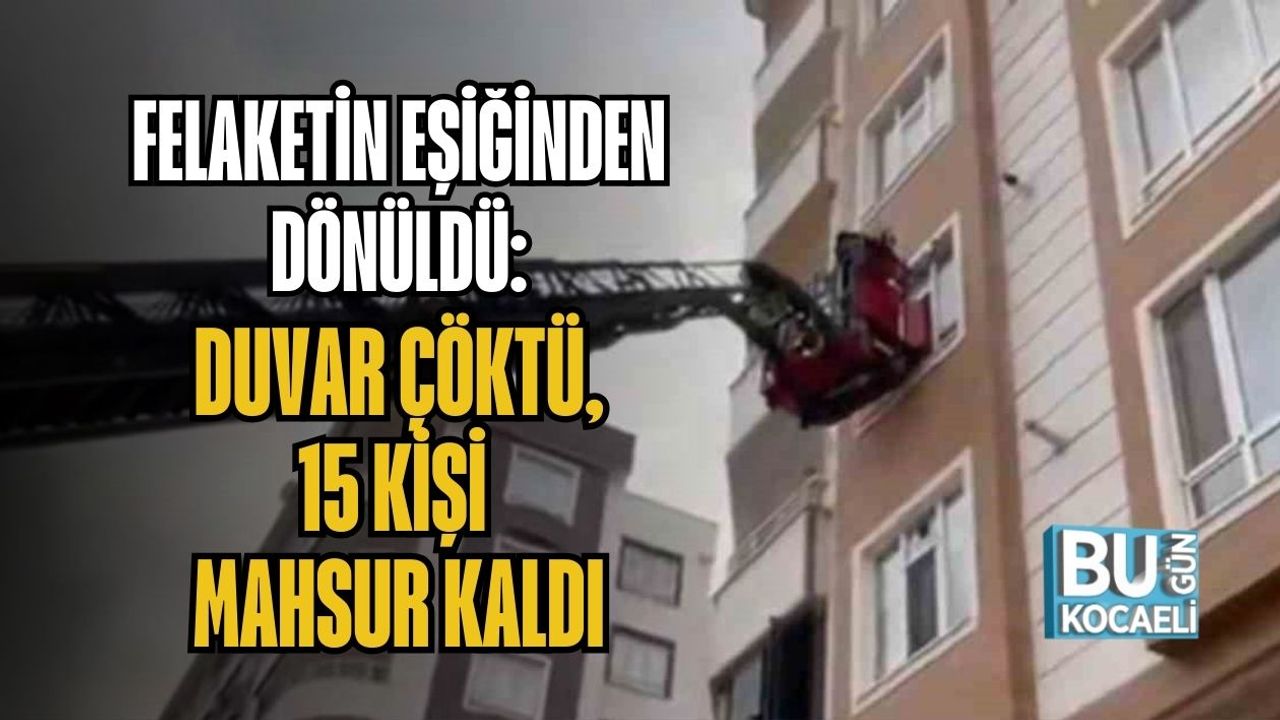 Felaketin Eşiğinden Dönüldü: Duvar Çöktü, 15 Kişi Mahsur Kaldı
