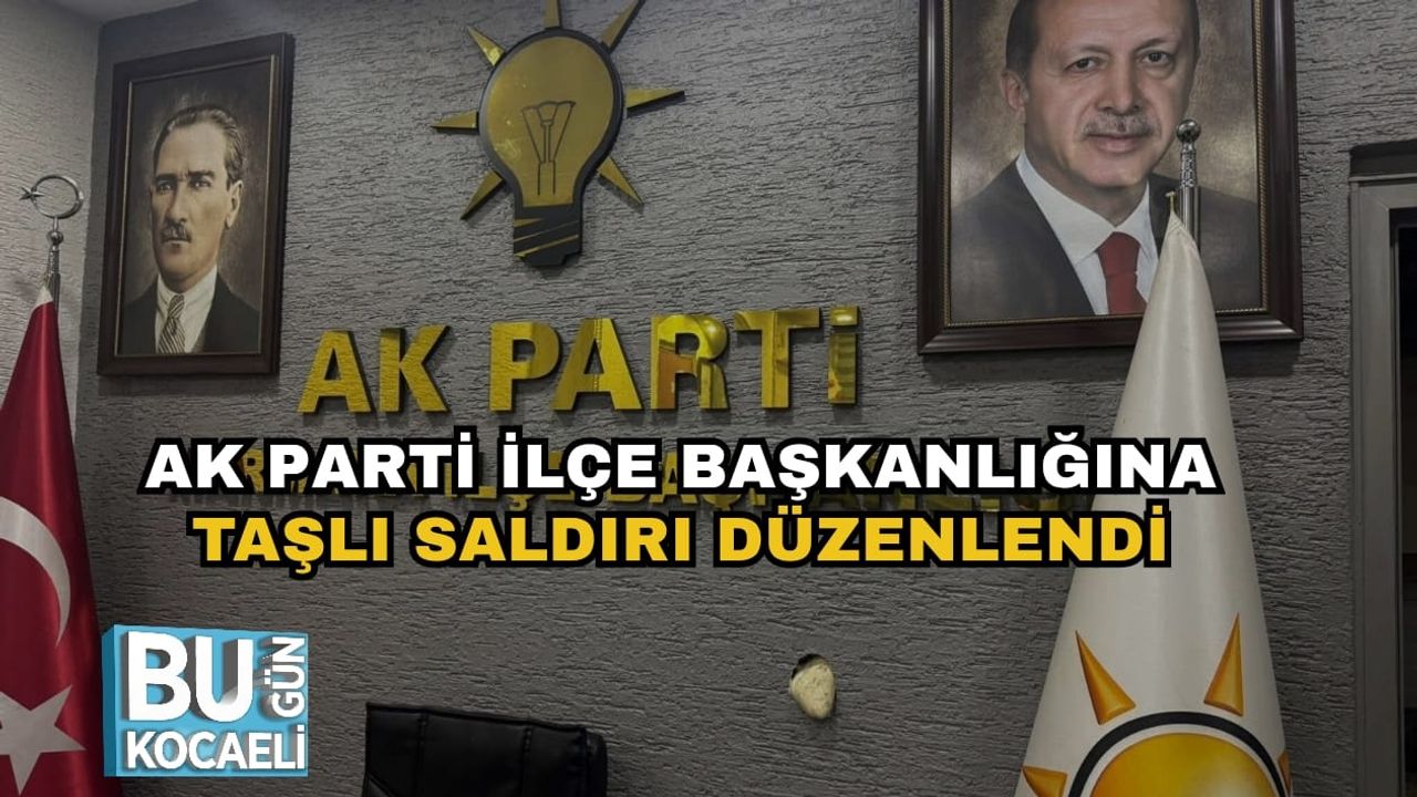 Ak Parti İlçe Başkanlığına Taşlı Saldırı Düzenlendi!