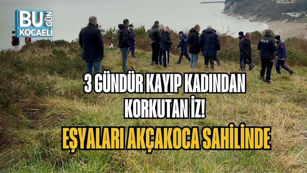 3 GÜNDÜR KAYIP KADINDAN KORKUTAN İZ: EŞYALARI AKÇAKOCA SAHİLİNDE