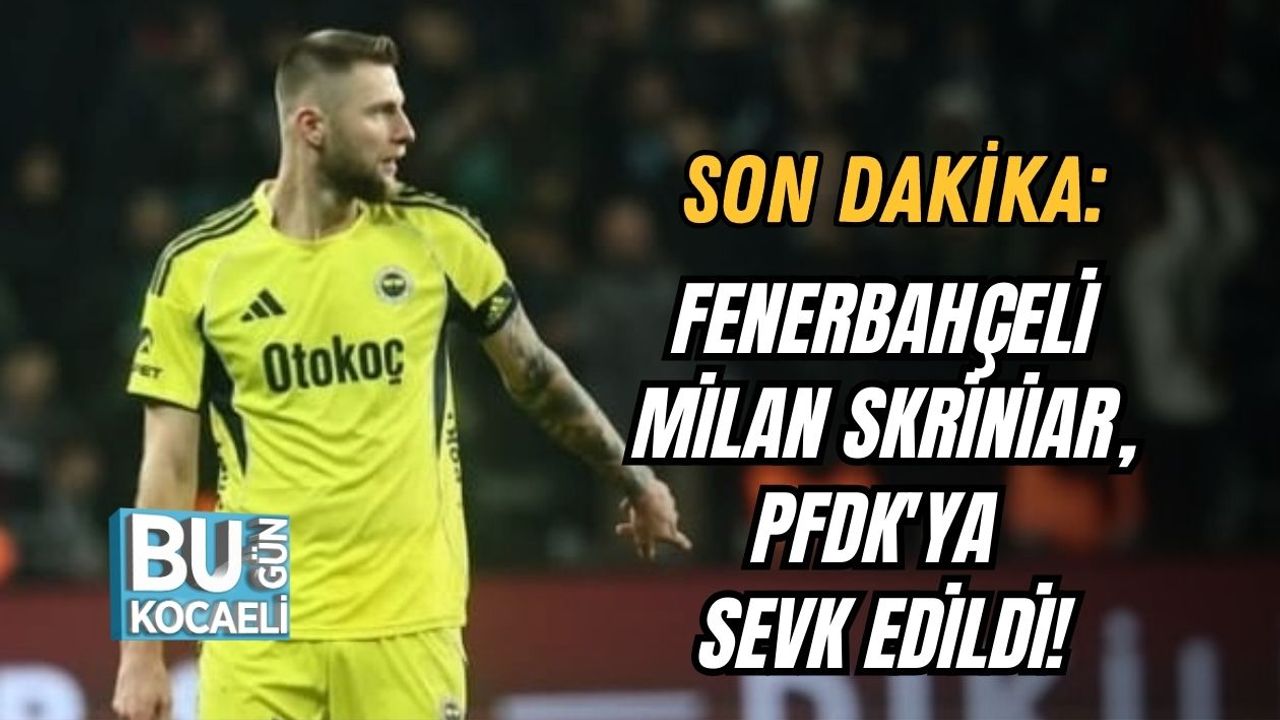 SON DAKİKA: Fenerbahçeli Milan Skriniar, PFDK'ya Sevk Edildi!