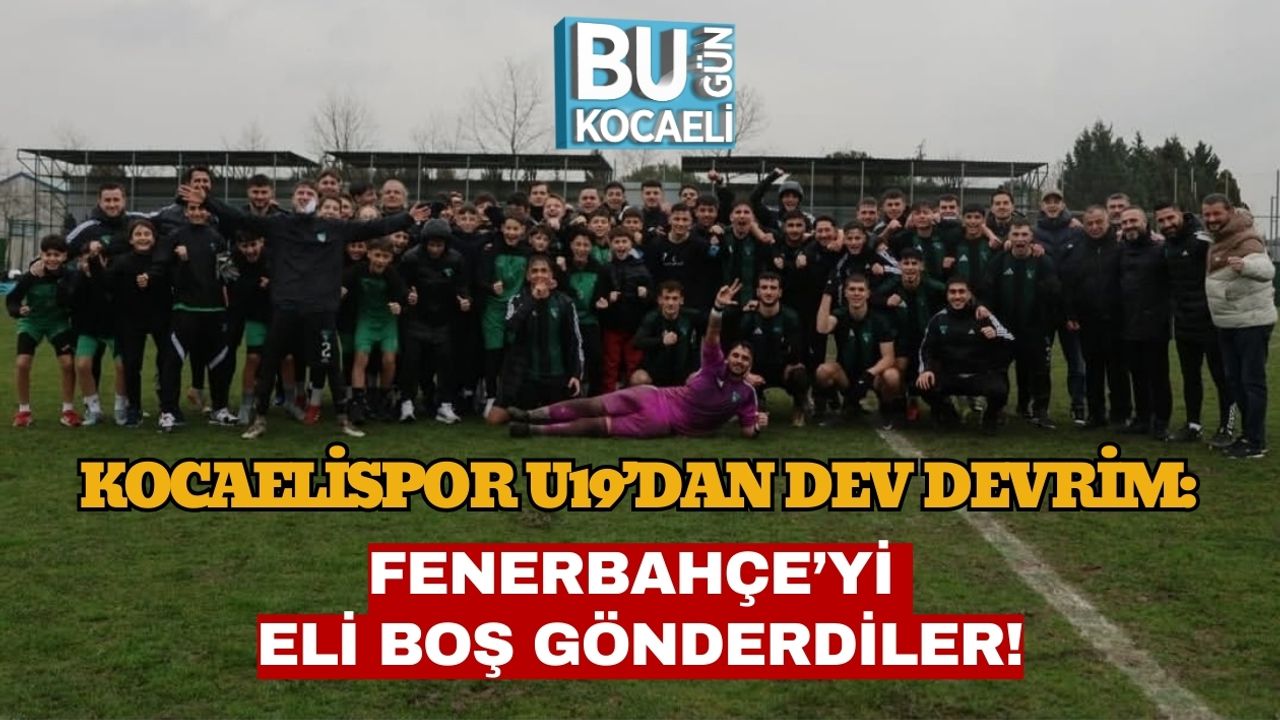 Kocaelispor U19’dan Dev Devrim: Fenerbahçe’yi Eli Boş Gönderdiler!