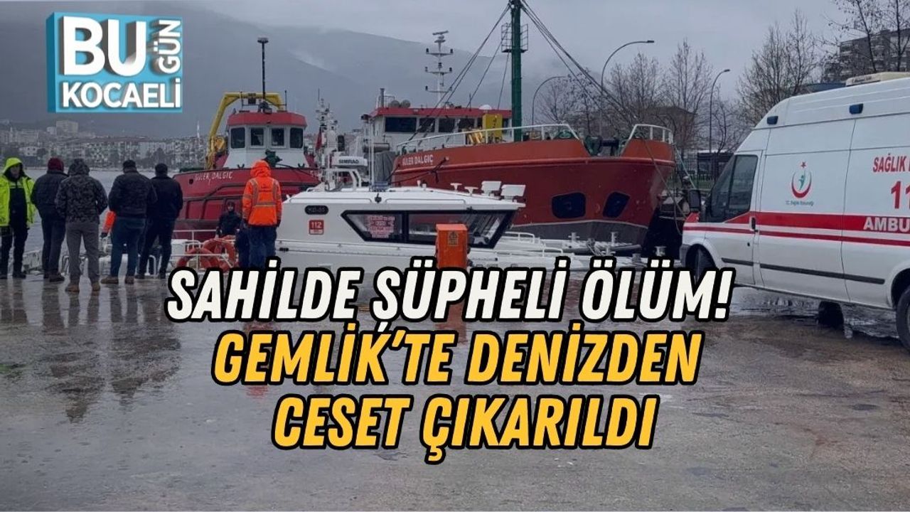 SON DAKİKA! SAHİLDE ŞÜPHELİ ÖLÜM! GEMLİK’TE DENİZDEN CESET ÇIKARILDI