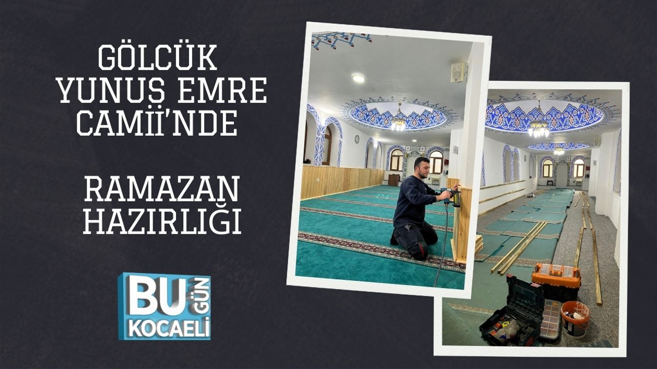 GÖLCÜK YUNUS EMRE CAMİİ’NDE RAMAZAN HAZIRLIĞI