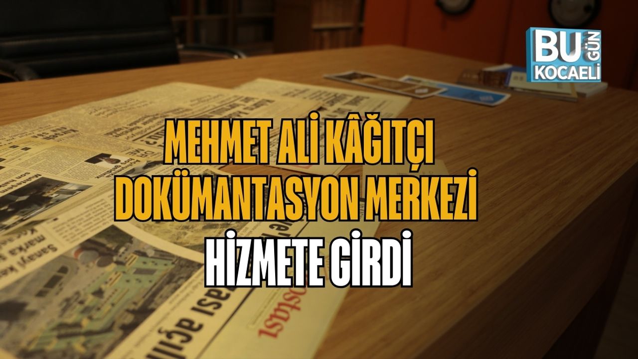 MEHMET ALİ KÂĞITÇI DOKÜMANTASYON MERKEZİ HİZMETE GİRDİ
