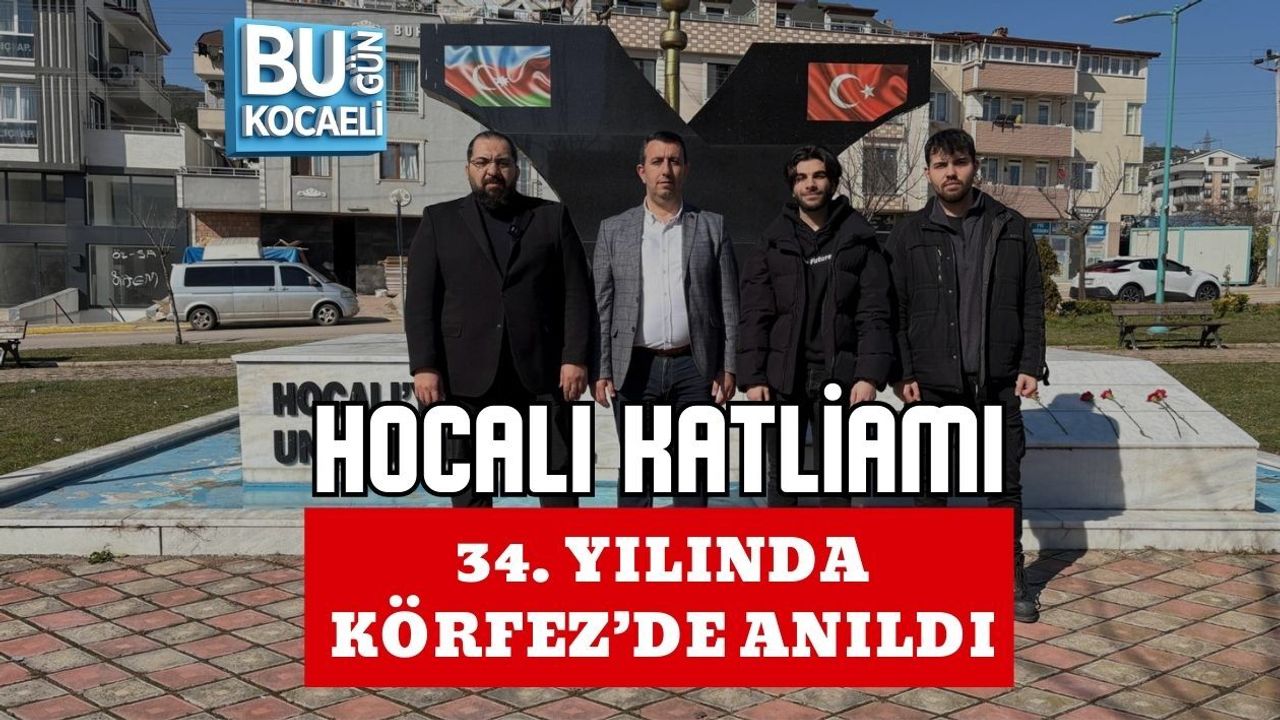 HOCALI KATLİAMI 34. YILINDA KÖRFEZ’DE ANILDI