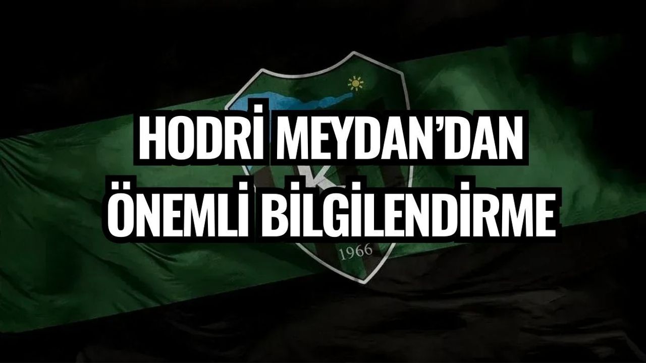 HODRİ MEYDAN’DAN ÖNEMLİ BİLGİLENDİRME