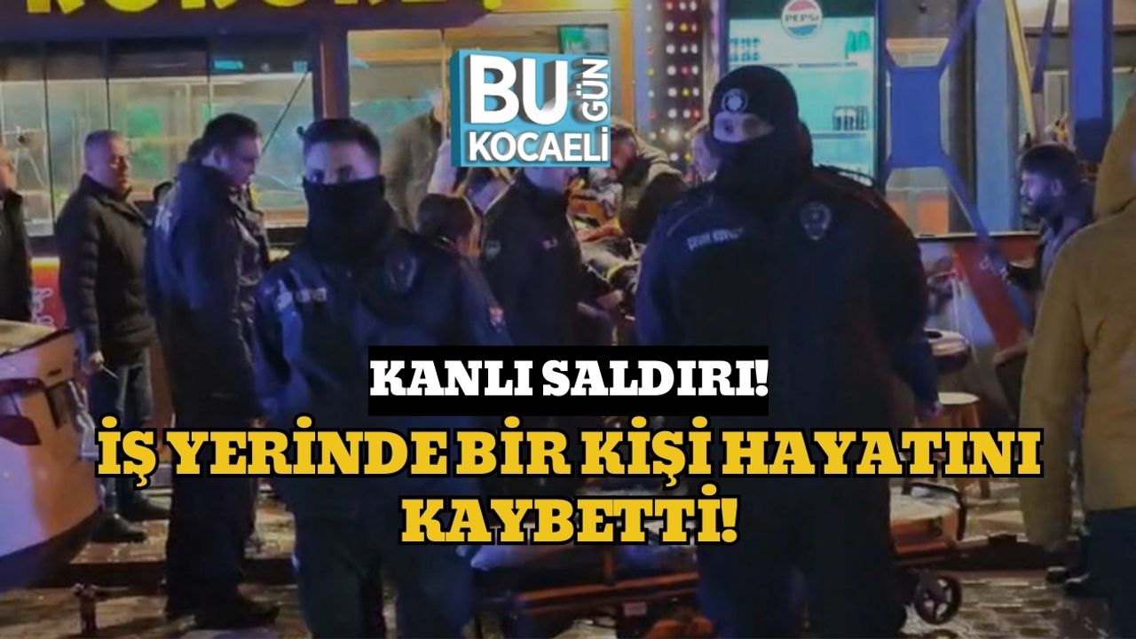 Kanlı Saldırı!: İş Yerinde Bir Kişi Hayatını Kaybetti!