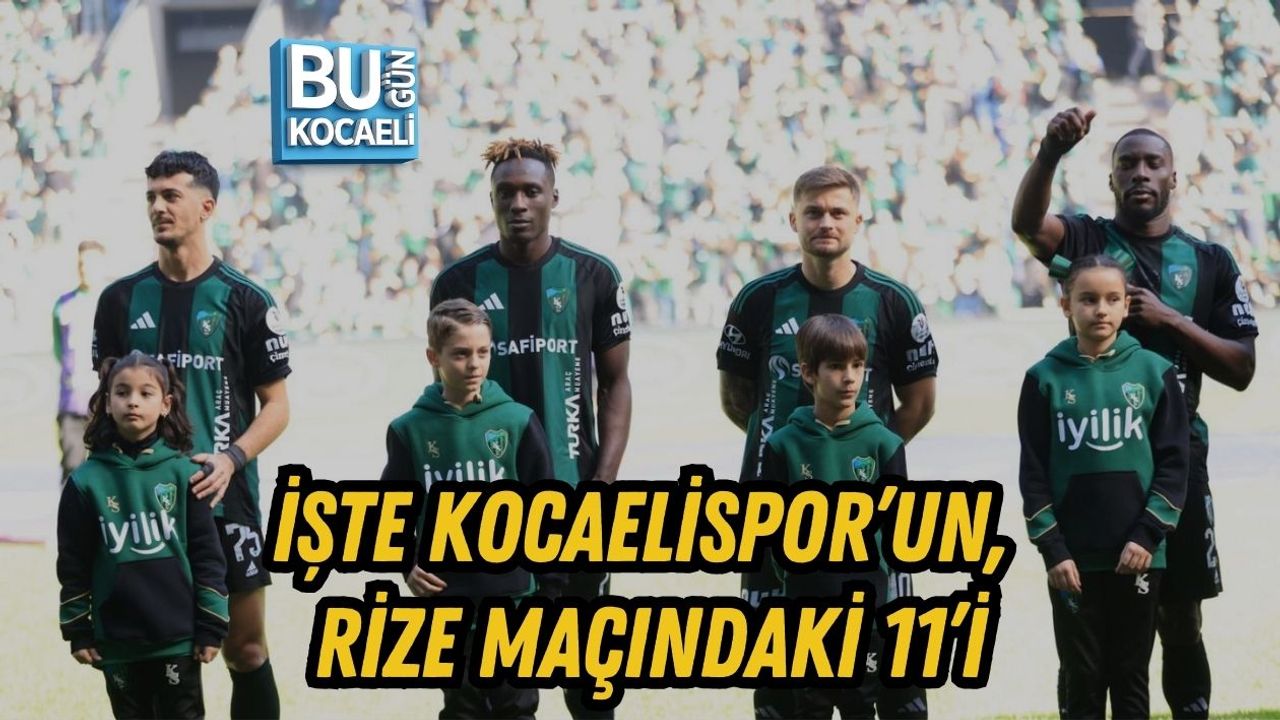 İŞTE KOCAELİSPOR’UN, RİZE MAÇINDAKİ 11’İ