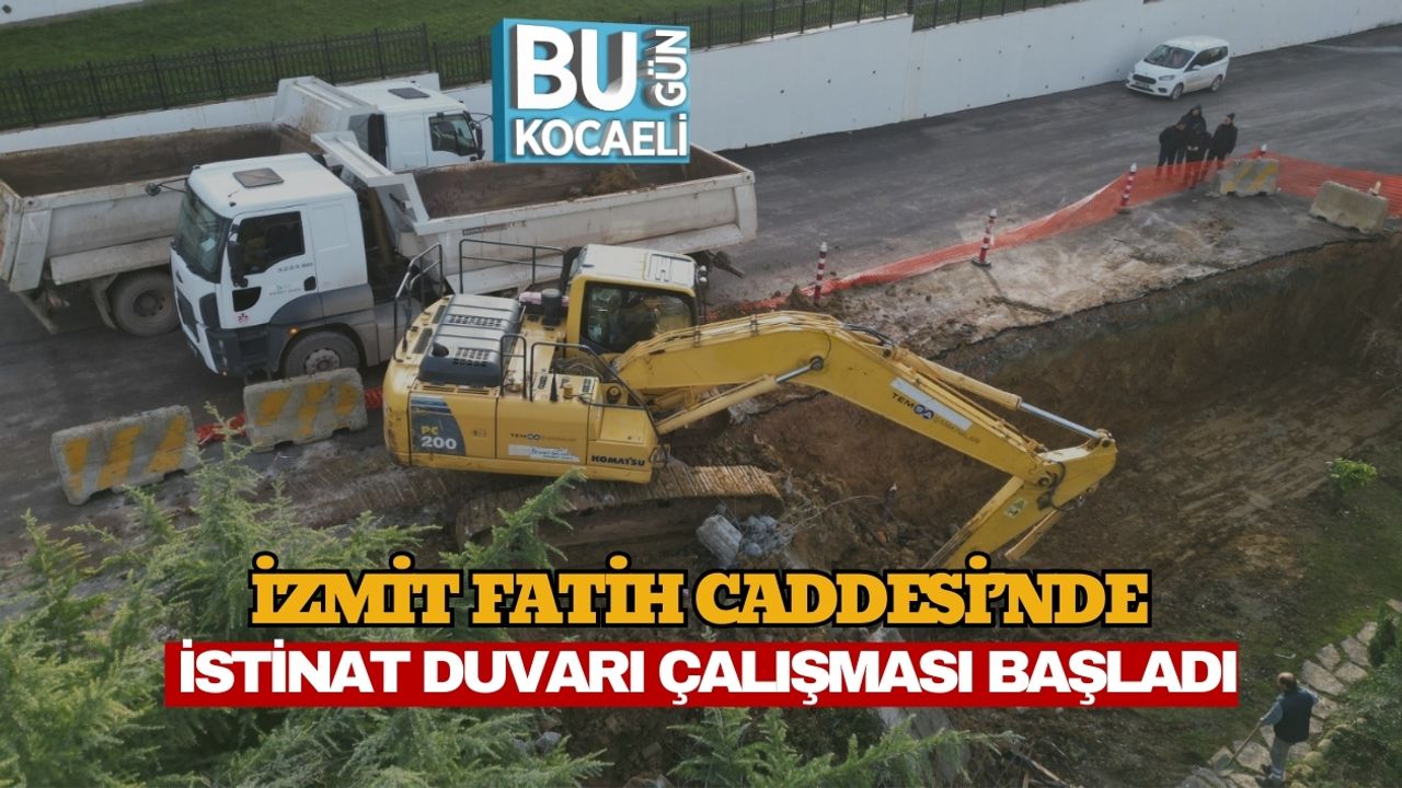 İzmit Fatih Caddesi’nde İstinat Duvarı Çalışması Başladı