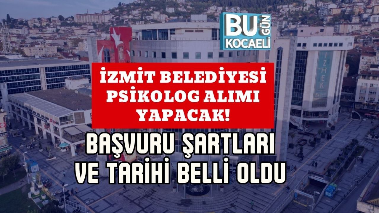 İZMİT BELEDİYESİ PSİKOLOG ALIMI YAPACAK! BAŞVURU ŞARTLARI VE TARİHİ BELLİ OLDU