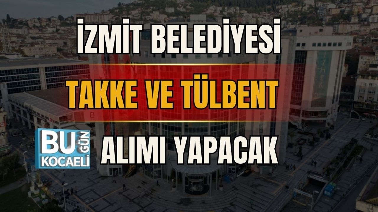 İZMİT BELEDİYESİ TAKKE VE TÜLBENT ALIMI YAPACAK