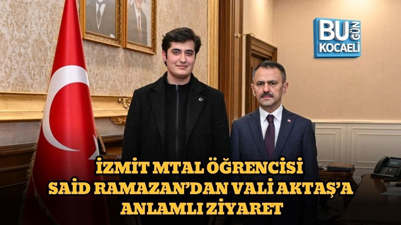 İZMİT MTAL ÖĞRENCİSİ SAİD RAMAZAN’DAN VALİ AKTAŞ’A ANLAMLI ZİYARET