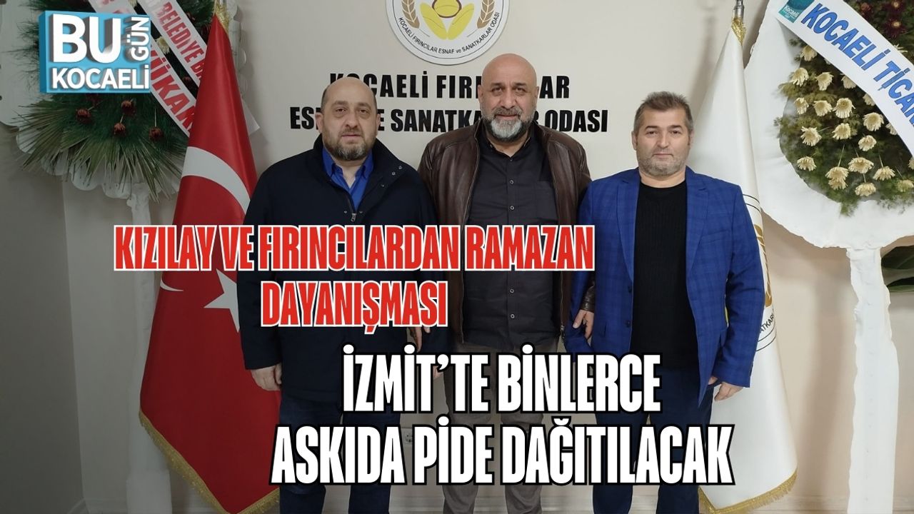 KIZILAY VE FIRINCILARDAN RAMAZAN DAYANIŞMASI: İZMİT’TE BİNLERCE ASKIDA PİDE DAĞITILACAK