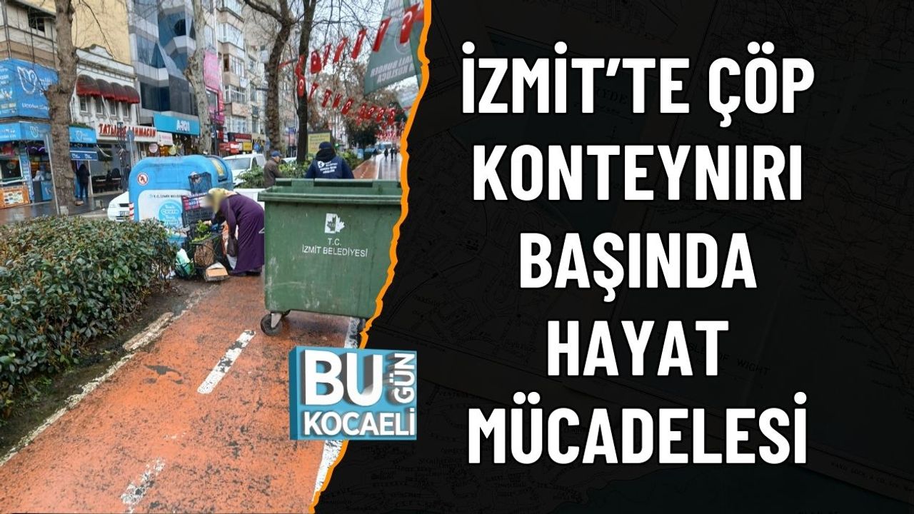 İZMİT’TE ÇÖP KONTEYNIRI BAŞINDA HAYAT MÜCADELESİ