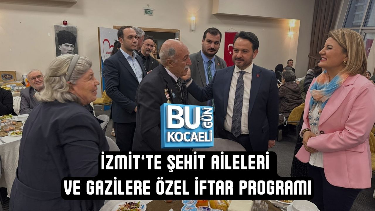 İZMİT’TE ŞEHİT AİLELERİ VE GAZİLERE ÖZEL İFTAR PROGRAMI