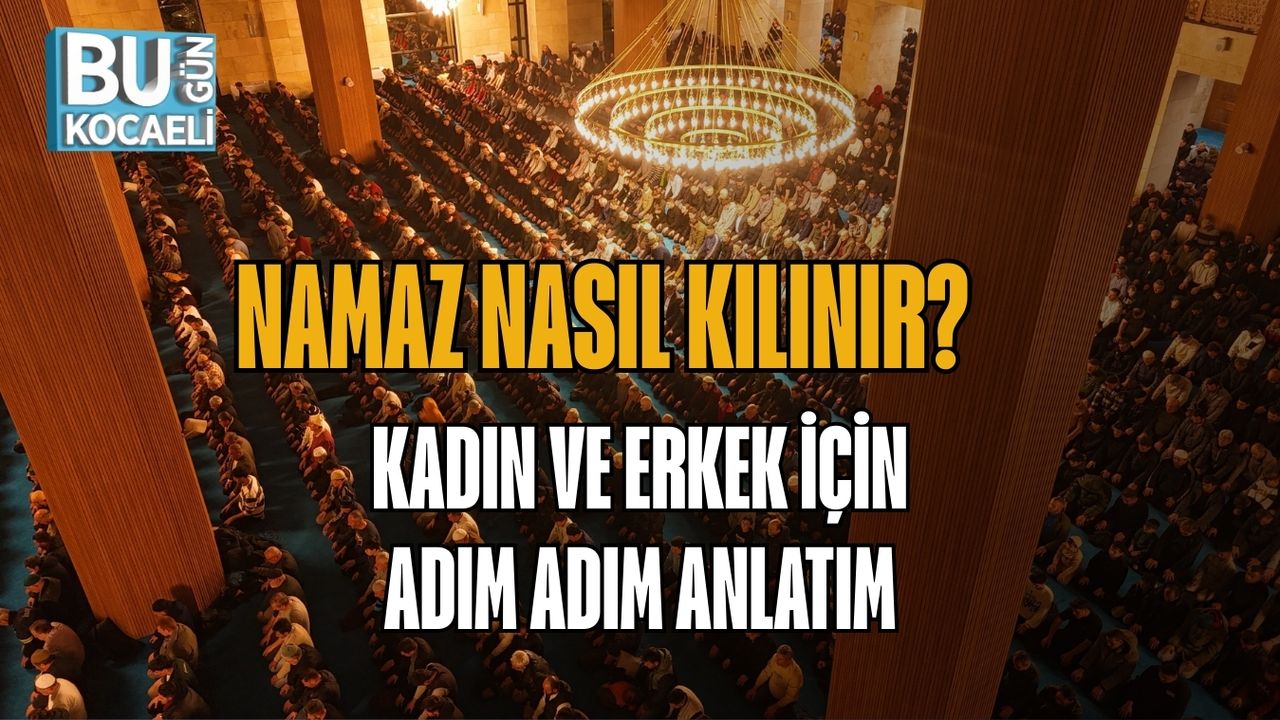 NAMAZ NASIL KILINIR? KADIN VE ERKEK İÇİN ADIM ADIM ANLATIM