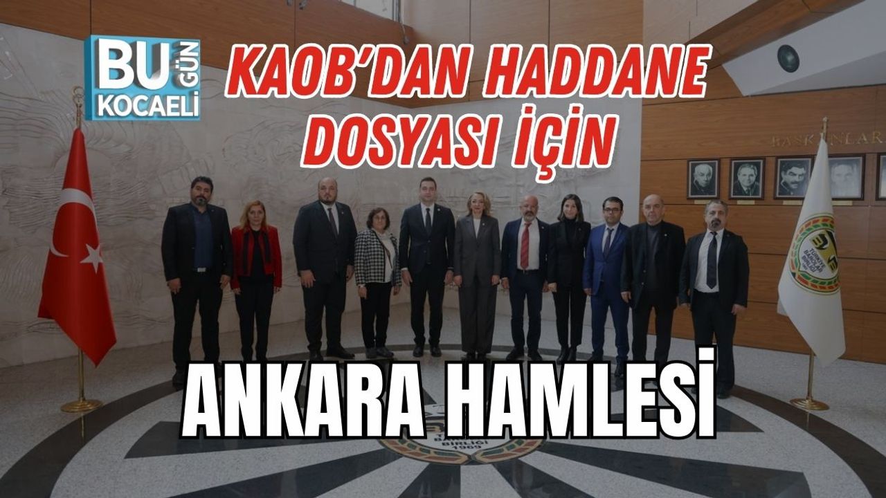 KAOB'DAN HADDANE DOSYASI İÇİN ANKARA HAMLESİ