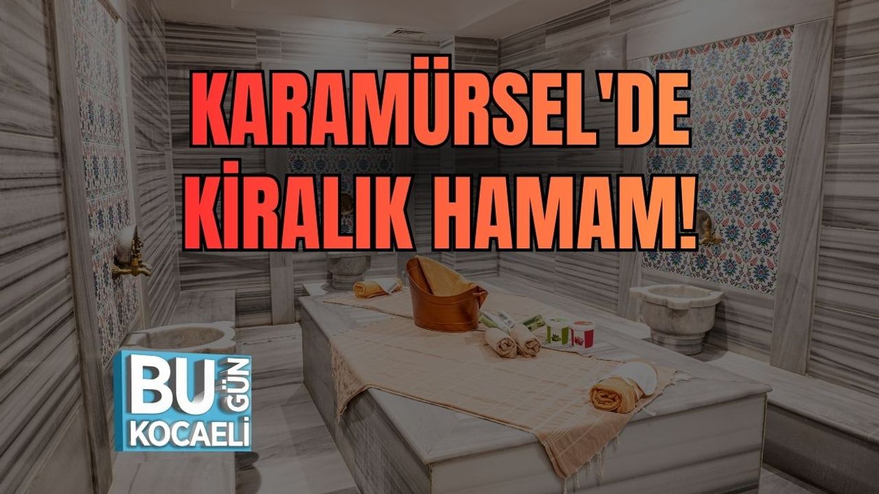 KARAMÜRSEL'DE KİRALIK HAMAM!