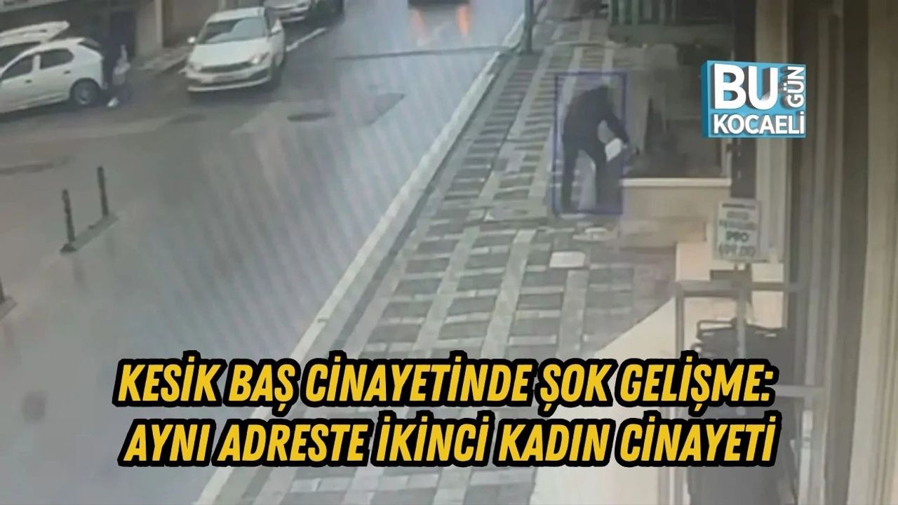 Kesik Baş Cinayetinde Şok Gelişme: Aynı Adreste İkinci Kadın Cinayeti
