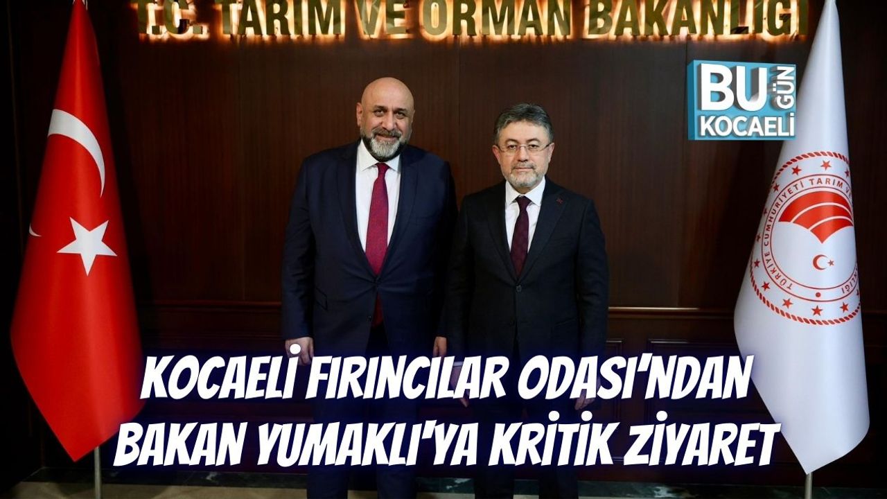 Kocaeli Fırıncılar Odası’ndan Bakan Yumaklı'ya Kritik Ziyaret