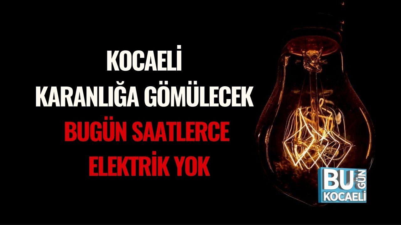 Kocaeli Karanlığa Gömülecek: Bugün Saatlerce Elektrik Yok