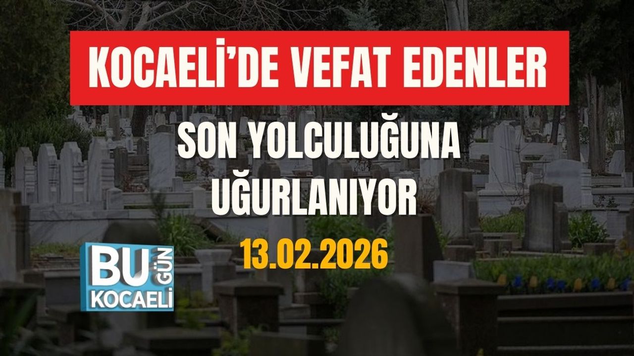 KOCAELİ'DE VEFAT EDENLER BUGÜN SON YOLCULUĞUNA UĞURLANIYOR (13.2.2026)