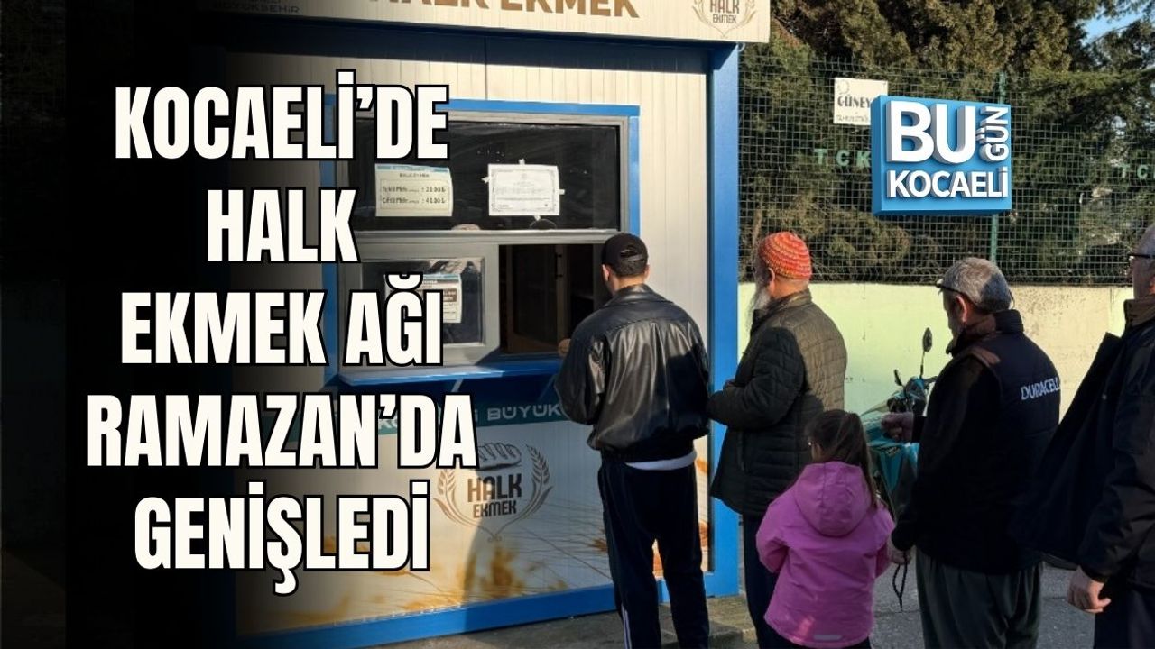 KOCAELİ’DE HALK EKMEK AĞI RAMAZAN’DA GENİŞLEDİ