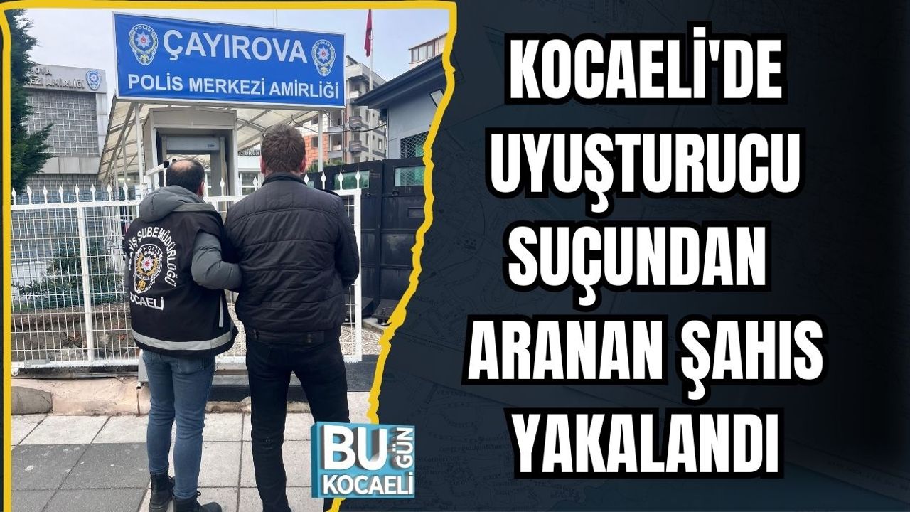 Kocaeli'de Uyuşturucu Suçundan Aranan Şahıs Yakalandı