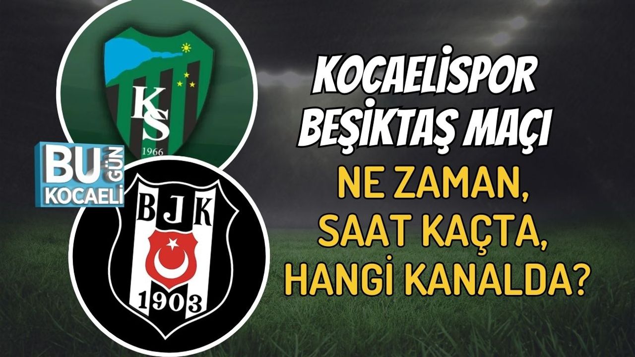 Kocaelispor Beşiktaş Maçı Ne Zaman, Saat Kaçta, Hangi Kanalda?
