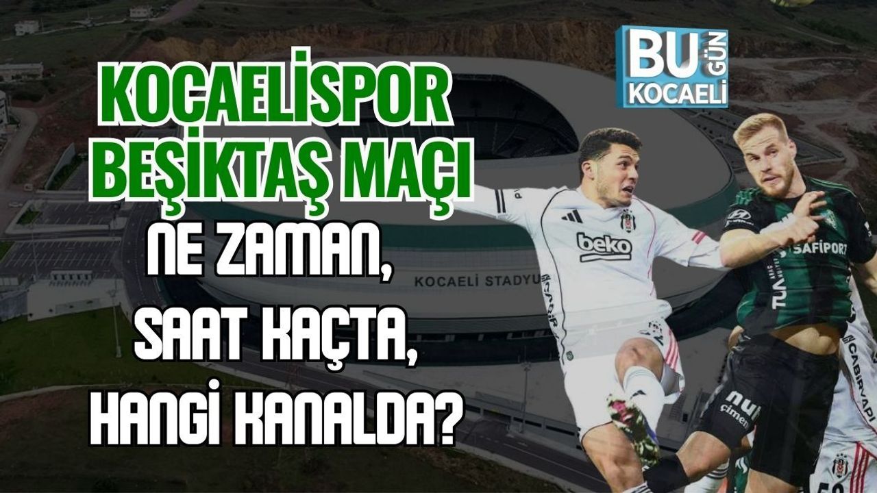 KOCAELİSPOR – BEŞİKTAŞ MAÇI NE ZAMAN, SAAT KAÇTA, HANGİ KANALDA?