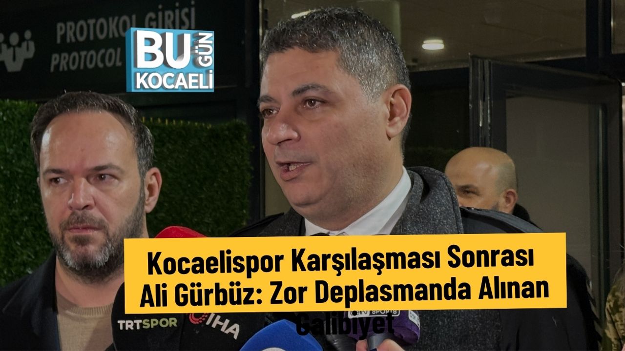 Kocaelispor Karşılaşması Sonrası Ali Gürbüz: Zor Deplasmanda Alınan Galibiyet