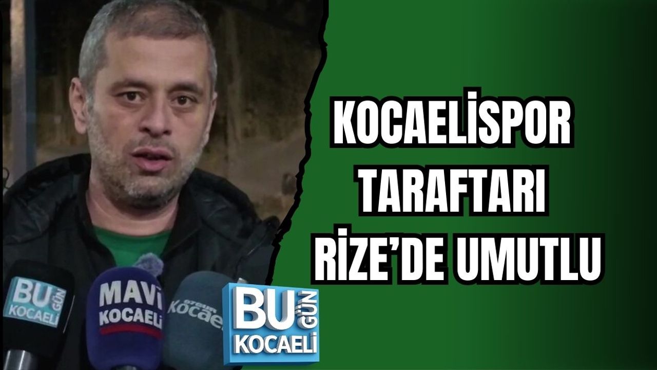 KOCAELİSPOR TARAFTARI RİZE’DE UMUTLU