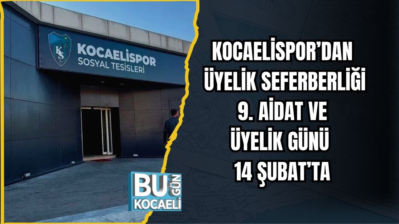 KOCAELİSPOR’DAN ÜYELİK SEFERBERLİĞİ: 9. AİDAT VE ÜYELİK GÜNÜ 14 ŞUBAT’TA