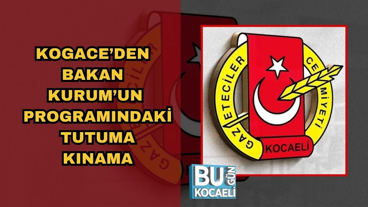 KOGACE’DEN BAKAN KURUM’UN PROGRAMINDAKİ TUTUMA KINAMA