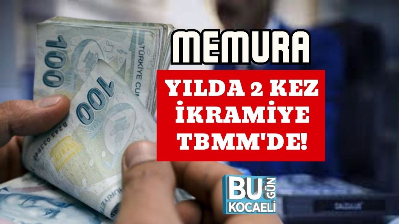 MEMURA YILDA 2 KEZ İKRAMİYE TBMM'DE!