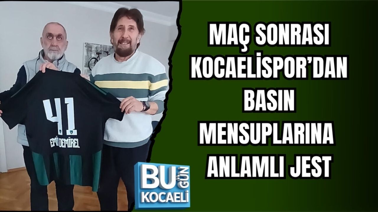 MAÇ SONRASI KOCAELİSPOR’DAN BASIN MENSUPLARINA ANLAMLI JEST