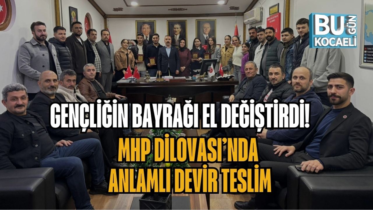 GENÇLİĞİN BAYRAĞI EL DEĞİŞTİRDİ: MHP DİLOVASI’NDA ANLAMLI DEVİR TESLİM