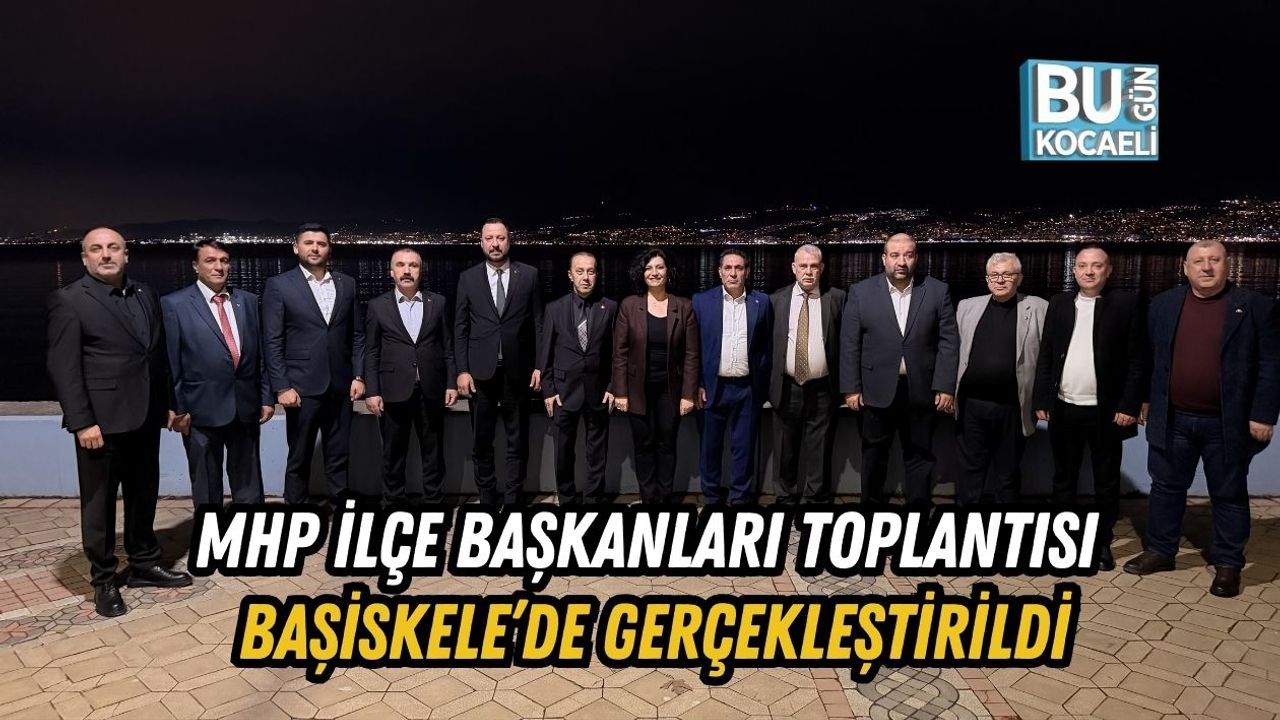 MHP İLÇE BAŞKANLARI TOPLANTISI BAŞİSKELE’DE GERÇEKLEŞTİRİLDİ