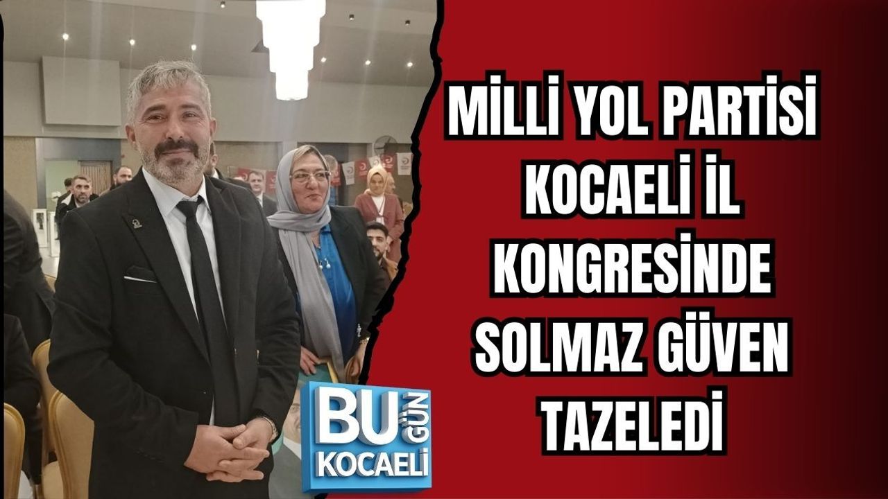MİLLİ YOL PARTİSİ KOCAELİ İL KONGRESİNDE SOLMAZ GÜVEN TAZELEDİ